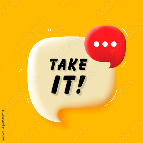 Take it. 3D speech bubble with bold lettering. Colorful pop art style. Vector illustration for business, motivation, and advertising.
