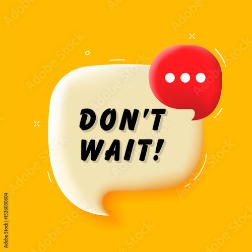 Dont wait. 3D speech bubble with bold lettering. Colorful pop art style. Vector illustration for business, motivation, and advertising.