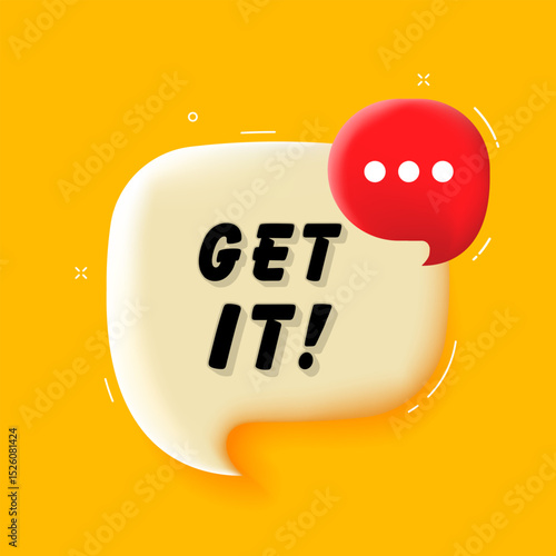 Get it. 3D speech bubble with bold lettering. Colorful pop art style. Vector illustration for business, motivation, and advertising.