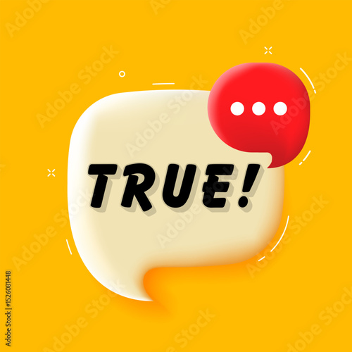 True. 3D speech bubble with bold lettering. Colorful pop art style. Vector illustration for business, motivation, and advertising.