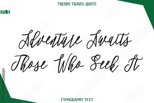 Adventure Awaits Those Who Seek It Cursive Typographic Text Trendy Travel Caption