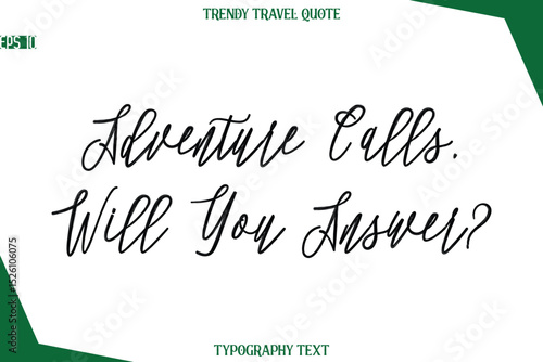 Adventure Calls, Will You Answer? Cursive Typographic Text Trendy Travel Caption