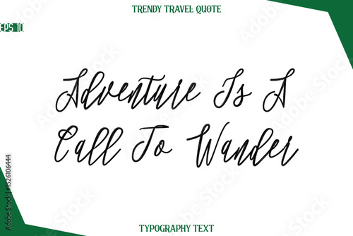 Adventure Is A Call To Wander Cursive Typographic Text Trendy Travel Caption