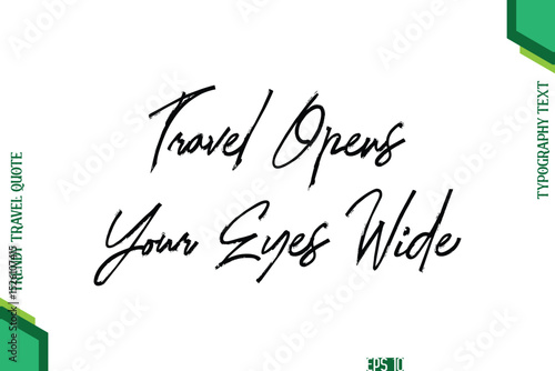 Travel Opens Your Eyes Wide  Brush Typography Lettering Trendy Travel Quotation
