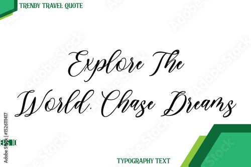 Explore The World, Chase Dreams  Cursive Stylish Text Calligraphy Trendy Travel Quote