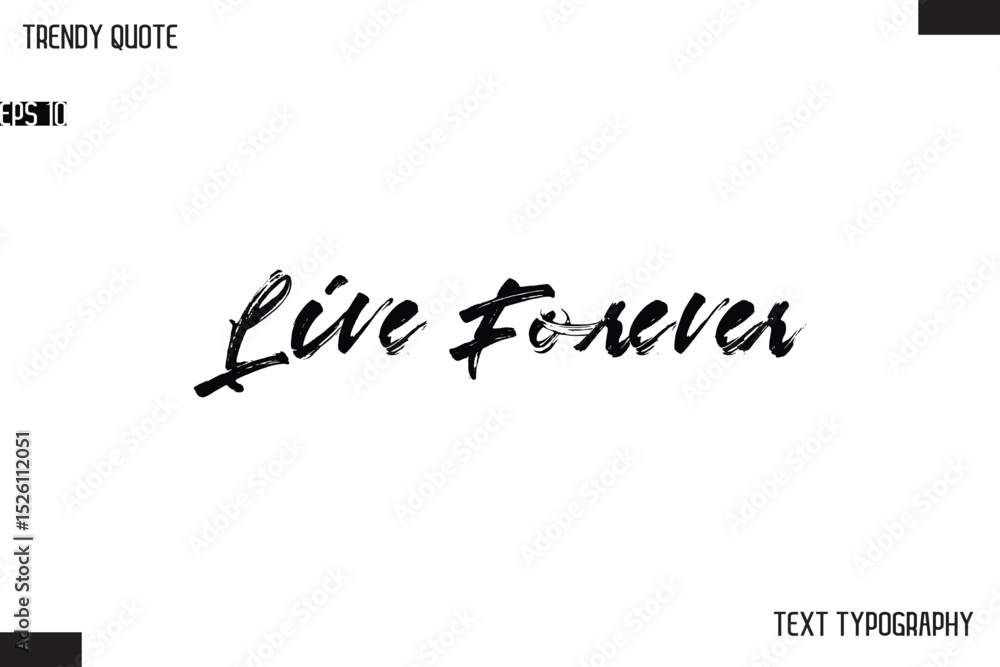 Fototapeta premium Live Forever Brush Text Typescript Trendy Quote For T-Shirt Designs