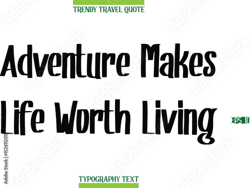 Adventure Makes Life Worth Living  Modern Calligraphy Text Trendy Travel Caption