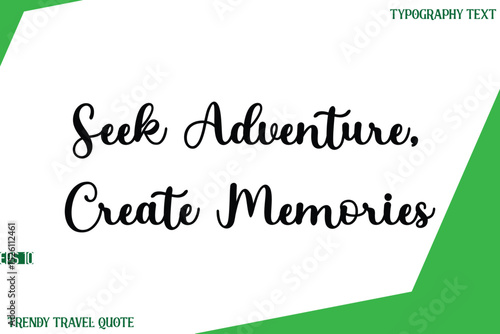Seek Adventure, Create Memories  Stylish Cursive Text Lettering Trendy Travel Quote
