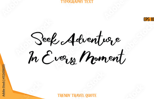 Seek Adventure In Every Moment  Calligraphy Handwritten Text Trendy Travel Quote