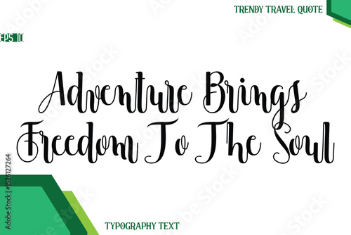 Adventure Brings Freedom To The Soul   Modern Text Calligraphy Trendy Travel Quote