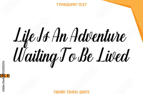 Life Is An Adventure Waiting To Be Lived  Modern Calligraphic Text Trendy Travel Caption