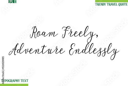 Roam Freely, Adventure Endlessly   Handwritten Typography Text Travel Quotation