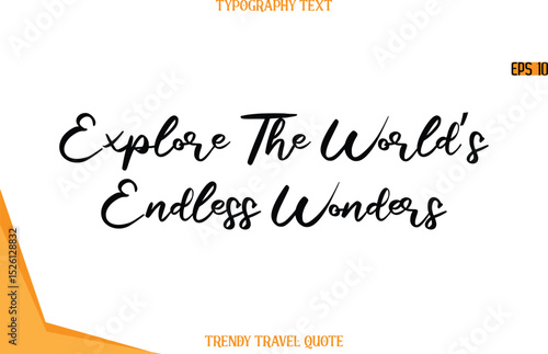 Explore The World’s Endless Wonders  Calligraphy Handwritten Text Trendy Travel Quote