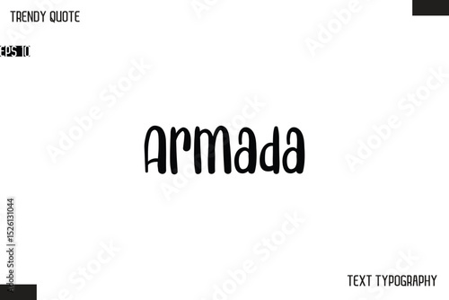 Armada  Modern Bold Text Typescript Trendy Quote For T-Shirt Designs