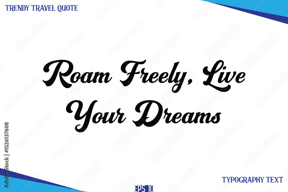 Fototapeta premium Roam Freely, Live Your Dreams Classic Style Typography Text Trendy Travel Saying