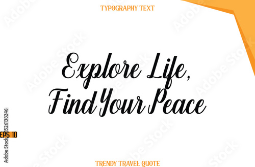Explore Life, Find Your Peace  Modern Calligraphic Text Trendy Travel Caption