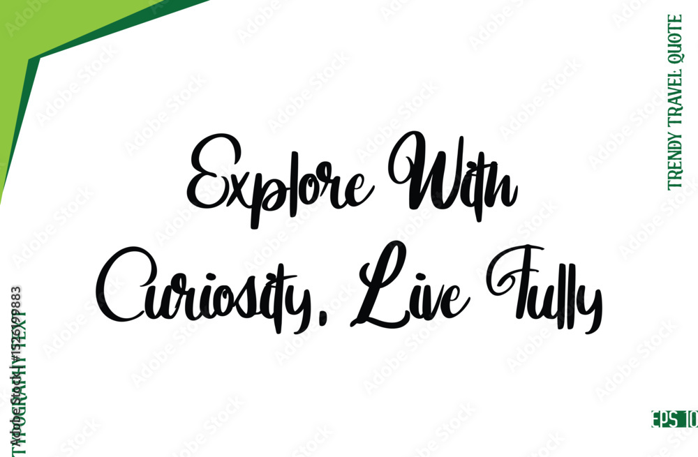 Fototapeta premium Explore With Curiosity, Live Fully Modern Typescript Lettering Of Trendy Travel Caption