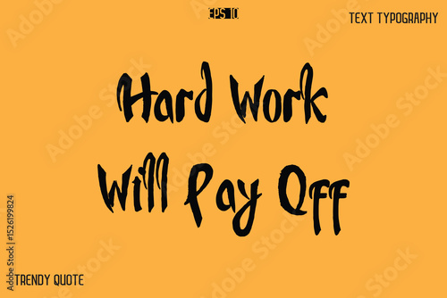 Hard Work Will Pay Off Calligraphy Text Slogan For T-Shirt Designs
