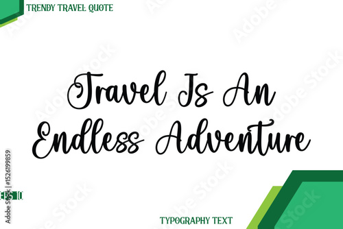 Travel Is An Endless Adventure  Stylish Cursive Calligraphy Text Trendy Travel Quote