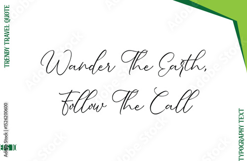 Wander The Earth, Follow The Call  Stylish Typescript Lettering Trendy Travel Caption