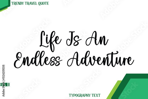 Life Is An Endless Adventure Stylish Cursive Calligraphy Text Trendy Travel Quote