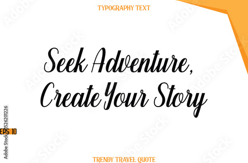 Seek Adventure, Create Your Story  Modern Calligraphic Text Trendy Travel Caption