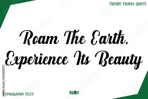 Roam The Earth, Experience Its Beauty Modern Typography Text Trendy Travel Caption