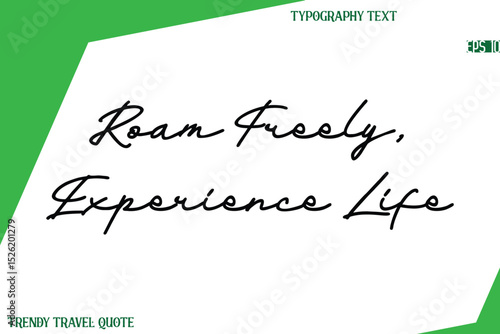 Roam Freely, Experience Life   Cursive Text Hand Lettering Trendy Travel Quote