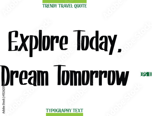 Explore Today, Dream Tomorrow   Modern Calligraphy Text Trendy Travel Caption