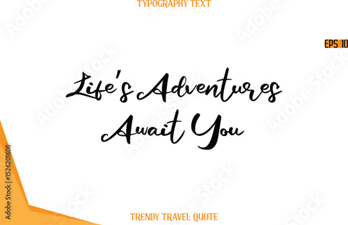 Life’s Adventures Await You  Calligraphy Handwritten Text Trendy Travel Quote