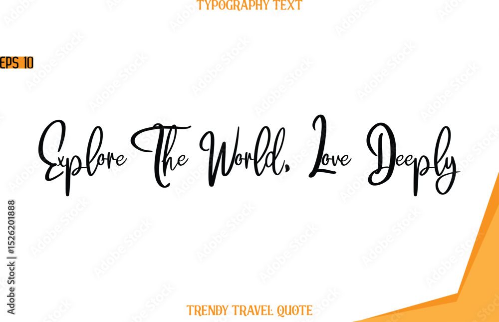 Fototapeta premium Explore The World, Love Deeply Modern Text Hand Lettering Trendy Travel Quote
