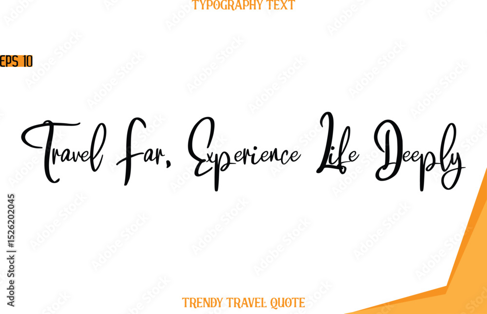 Fototapeta premium Travel Far, Experience Life Deeply Modern Text Hand Lettering Trendy Travel Quote