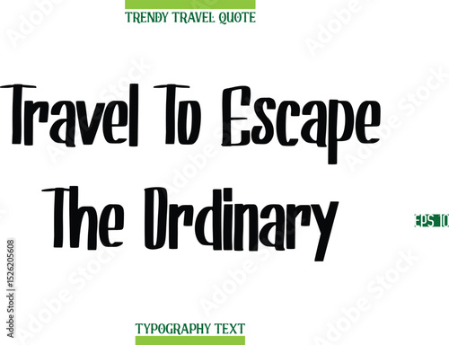 Travel To Escape The Ordinary  Modern Calligraphy Text Trendy Travel Caption