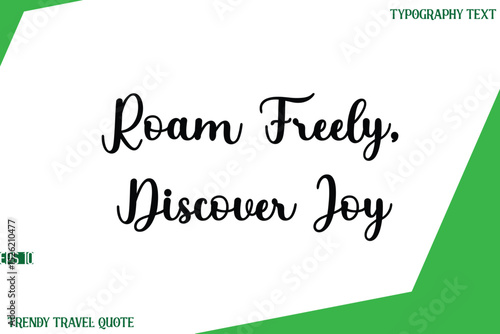 Roam Freely, Discover Joy  Stylish Cursive Text Lettering Trendy Travel Quote