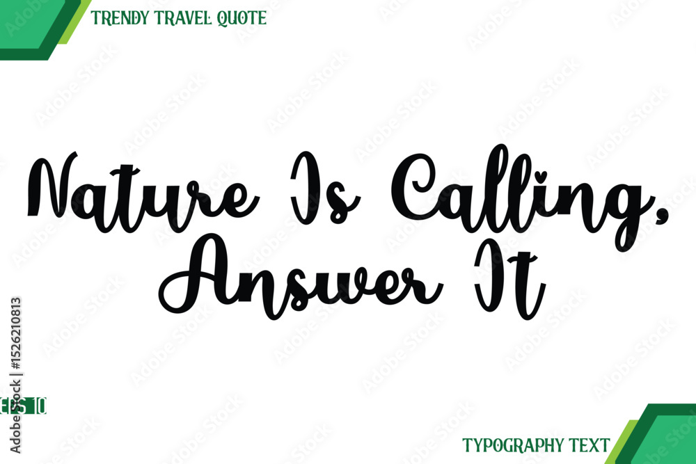 Fototapeta premium Nature Is Calling, Answer It Cursive Text Typography Trendy Travel Quote