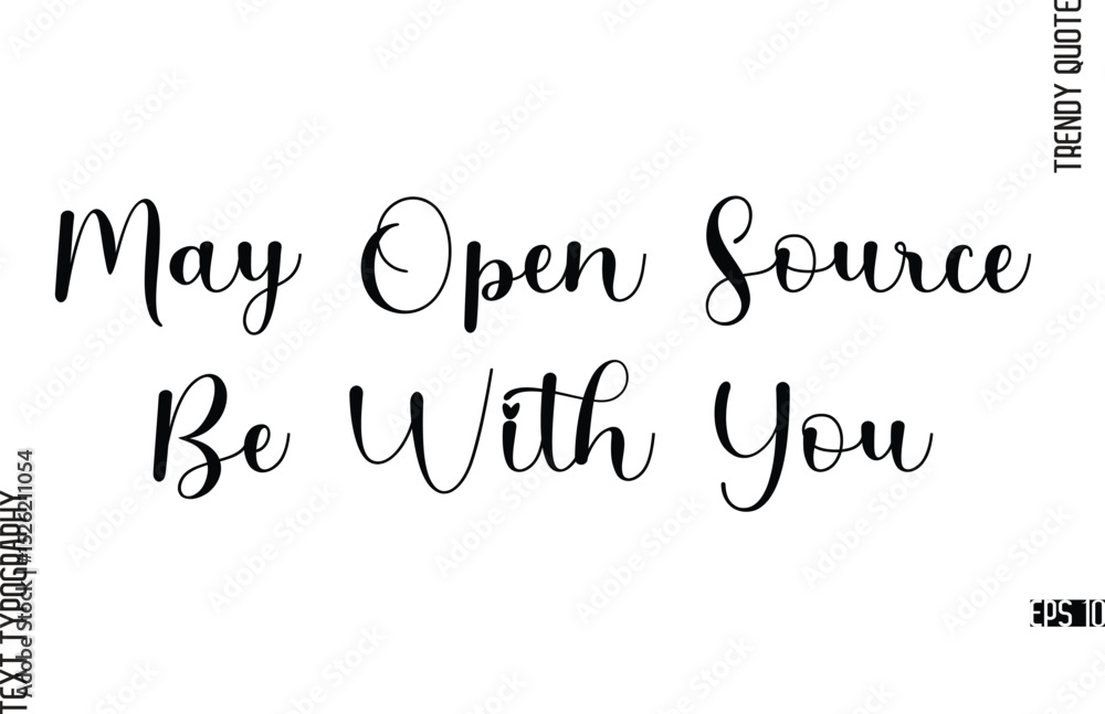 May Open Source Be With You Cursive Typography Lettering Trendy Slogan For T-Shirt Designs May Open Source Be With You Cursive Typography Lettering Trendy Slogan For T-Shirt Designs