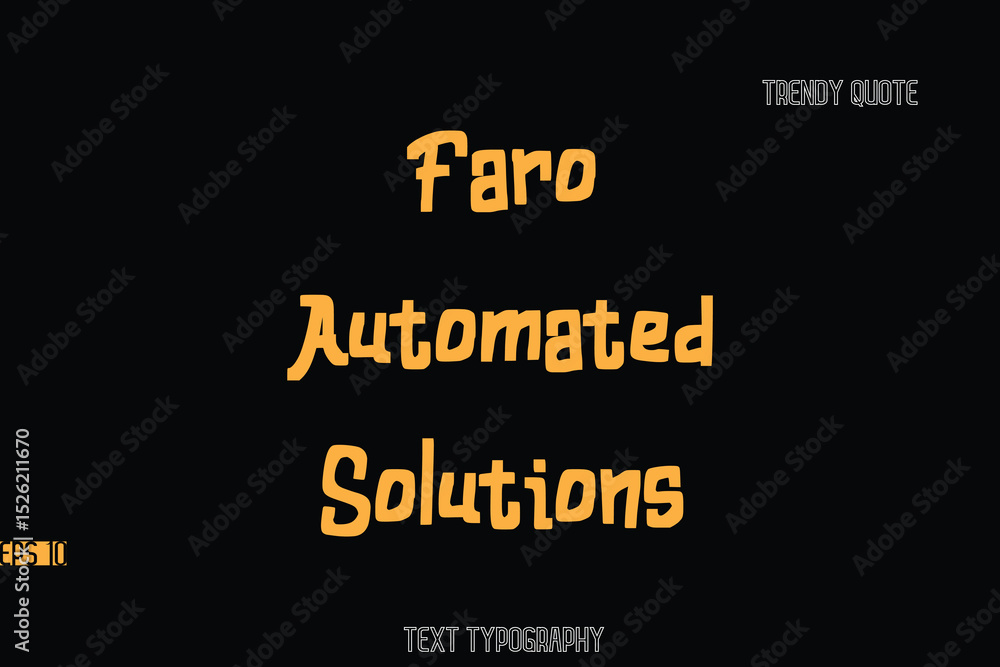 Fototapeta premium Faro Automated Solutions Bold Typography Text Quote For T-Shirt Designs