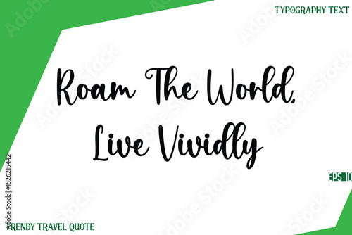 Roam The World, Live Vividly  Stylish Text Lettering Trendy Travel Quote