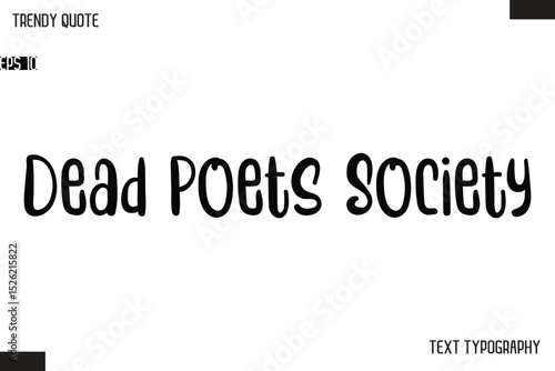 Dead Poets Society   Modern Bold Text Typescript Trendy Quote For T-Shirt Designs