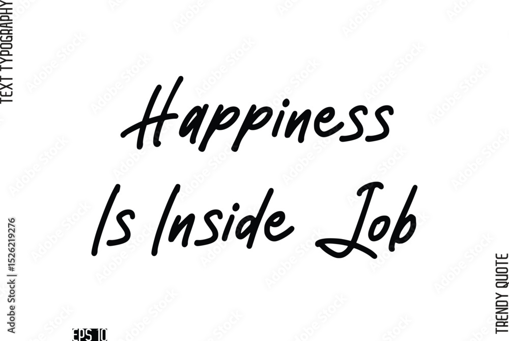 Happiness Is Inside Job Stylish Cursive Typography Text Trendy Quote For T-Shirt Designs Happiness Is Inside Job Stylish Cursive Typography Text Trendy Quote For T-Shirt Designs