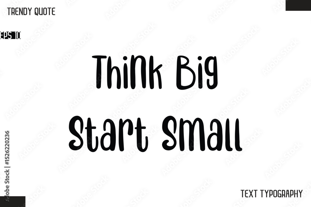 Fototapeta premium Think Big Start Small Modern Bold Text Typescript Trendy Quote For T-Shirt Designs
