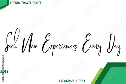 Seek New Experiences Every Day  Cursive Calligraphy Text Trendy Travel Quote