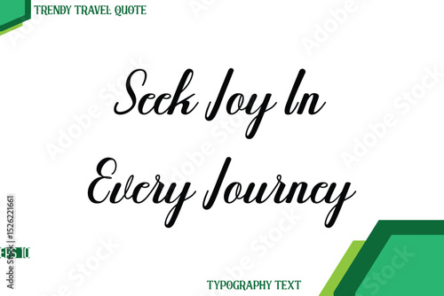 Seek Joy In Every Journey  Modern Cursive Text Calligraphy Trendy Travel Quote