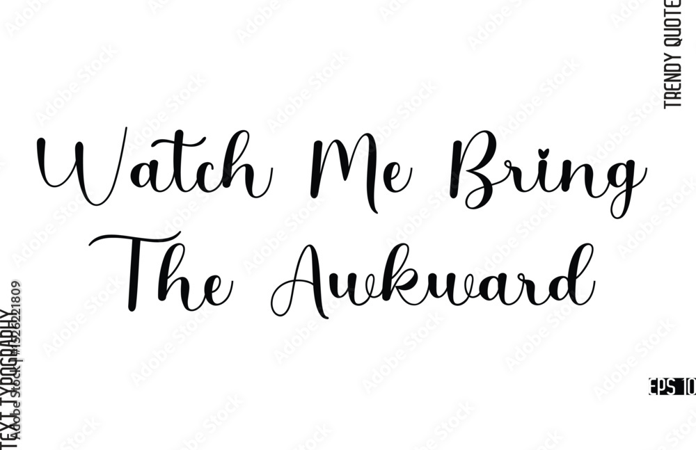 Watch Me Bring The Awkward Cursive Typography Lettering Trendy Slogan For T-Shirt Designs Watch Me Bring The Awkward Cursive Typography Lettering Trendy Slogan For T-Shirt Designs