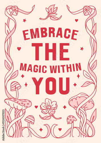 Inspirational poster with the phrase "Embrace the Magic Within You" surrounded by whimsical mushrooms and floral elements. Mystical design combines elements of wonder and soft, pink color palette