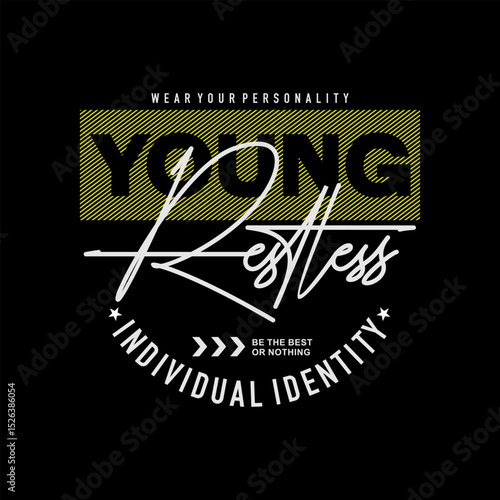Young, restless, abstract typography motivational quotes modern design slogan. Vector illustration graphics print t shirt, apparel, background, poster, banner, postcard or social media content.