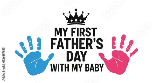 My First Father's Day with My Baby Handprints and Crown Design