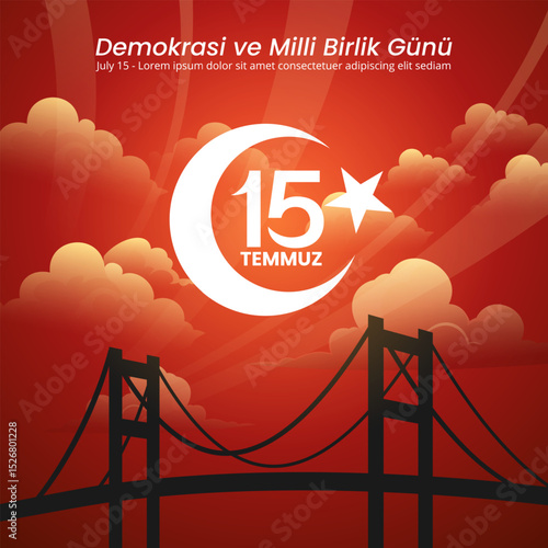 15 Temmuz Demokrasi ve Milli Birlik Gunu Or The Democracy and National Unity Day of Turkiye