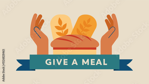 A sign with a pair of hands holding a loaf of bread and the words Give a Meal Give Hope to illustrate the impact of food aid on those in need.. Vector illustration