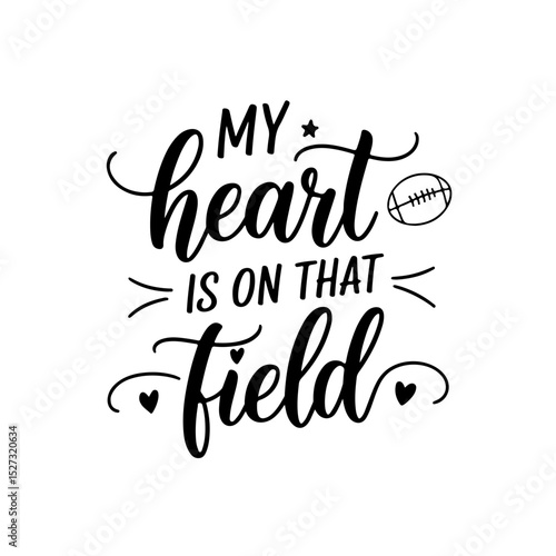 My Heart is on That Field. Football Quote Vector Design Isolated on White Background